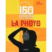 Eyrolles 150 exercices pour se lancer dans la photo