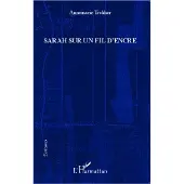 Editions L'Harmattan Sarah sur un fil d'encre - Annemarie Trekker