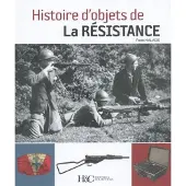 HISTOIRE ET COLLECTIONS HIST.D'OBJETS DE LA RESISTANCE