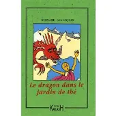 Kailash Eds Le dragon dans le jardin de thé - roman - Bernard Grandjean