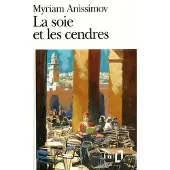 Gallimard La Soie et les cendres - Myriam Anissimov