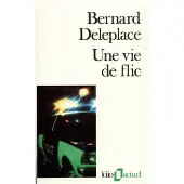 Gallimard Une vie de flic - Bernard Deleplace
