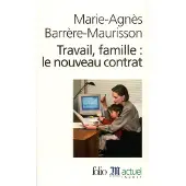 Gallimard Travail, famille : le nouveau contrat - Marie-Agnès Barrère-Maurisson