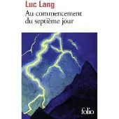 Gallimard Au commencement du septieme jour - Luc Lang