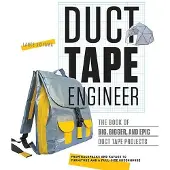 Quarto Publishing Group Duct Tape Engineer - Lance Akiyama