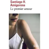 Gallimard Le premier amour - Santiago Horacio Amigorena