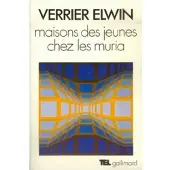 Gallimard Maisons des jeunes chez les Muria - Verrier Elwin
