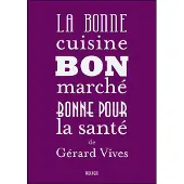 Rouergue La bonne cuisine bon marché, bonne pour la santé - Gérard Vives