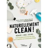 Eyrolles NATURELLEMENT CLEAN MENAGE LINGE CUISINE LE GUIDE PRATIQUE