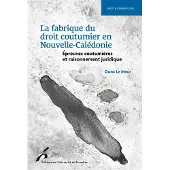 Universite De Bruxelles Eds LA FABRIQUE DU DROIT COUTUMIER EN NOUVELLE-CALEDONIE