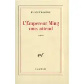Gallimard L'empereur ming vous attend - Diane de Margerie