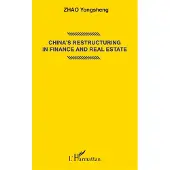 Editions L'Harmattan China's restructuring in finance and real estate - Yongsheng Zhao