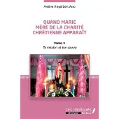 Editions L'Harmattan Quand Marie Mère de la Charité Chrétienne apparaît - Arsène Angelbert Ablo