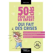 Eyrolles 50 CLES POUR AIDER UN ENFANT QUI FAIT DES CRISES