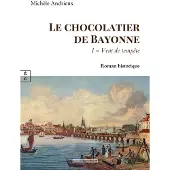 Complicites Eds LE CHOCOLATIER DE BAYONNE,1:VENT DE TEMPETE