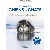 Eyrolles PHOTOGRAPHIER CHIENS ET CHATS L'ART DE LA PHOTOGRAPHIE ANIMA