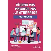 Ellipses REUSSIR VOS PREMIERS PAS EN ENTREPRISE 100 JOURS CLES