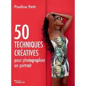 Eyrolles 50 TECHNIQUES CREATIVES POUR PHOTOGRAPHIER UN PORTRAIT
