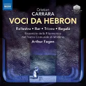 OUTHERE Jean-Luc Ballestra, Shaked Bar, David Tricou, Maria Bagala, Ensemble Della Filarmonica Del Teatro Comunale Di Modena, Arthur Fagen - Carrara: Voci Da Hebron (CD)