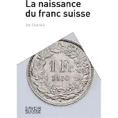 Presses Polytechniques Romandes 1850 LA NAISSANCE DU FRANC SUISSE