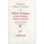 Gallimard Albert Camus : oeuvre fermée, oeuvre ouverte ? - Collectif