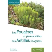 Biotope Eds LES PTERIDOPHYTES DES ANTILLES FRANCAISES