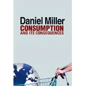 John Wiley & Sons Inc. Consumption and its consequences - Daniel Miller