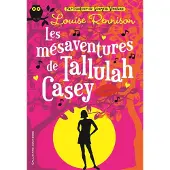 GALLIMARD JEUNESSE EDITION Les mésaventures de Tallulah Casey - Louise Rennison