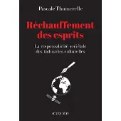Actes sud RECHAUFFEMENT DES ESPRITS LA RESPONSABILITE SOCIETALE DES