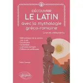 Ellipses Decouvrir le latin avec la mythologie greco-romaine