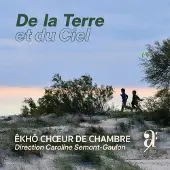 Bayard Êkhô Chamber Choir, Caroline Semont-Gaulon - De La Terre Et Du Ciel (CD)