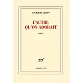 Gallimard L'autre qu'on adorait - Catherine Cusset