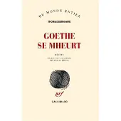 Gallimard Goethe se mheurt - Thomas Bernhard