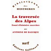 Gallimard La traversée des Alpes - Antoine de Baecque