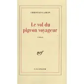 Gallimard Le vol du pigeon voyageur - Christian Garcin
