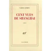 Gallimard Cent vues de shanghai - Nadine Laporte