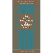 Actes sud LA MUSE MECONNUE DE MAURICE RAVEL