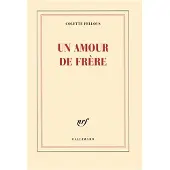 Gallimard Un amour de frère - Colette Fellous