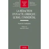 Lgdj La rédaction d'un acte juridique : le bail commercial