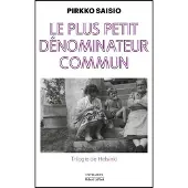 Robert Laffont LE PLUS PETIT DENOMINATEUR COMMUN (TRILOGIE D'HELSINKI,1)