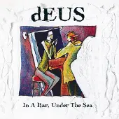 Pias dEUS - In A Bar Under The Sea (2 CD)