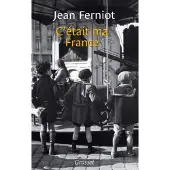 Grasset C'était ma France - Jean Ferniot