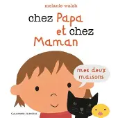 GALLIMARD JEUNESSE EDITION Chez papa et chez maman mes deux maisons - Melanie Walsh