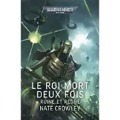 Black Library LE ROI MORT DEUX FOIS:RUINE ET REGNE
