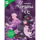 Eyrolles DESSINER MORGANA ET OZ