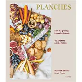 Hachette Pratique GRAZING PLATEAUX PLANCHES APERITIVES ET TABLEAUX CULINAIRES
