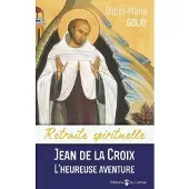 Du Carmel Eds Jean de la croix l'heureuse aventure