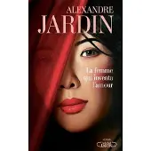 Michel Lafon LA FEMME QUI INVENTA L'AMOUR