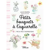 Eyrolles PETITS BOUQUETS A L'AQUARELLE PAS A PAS ET INSPIRATIONS