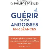 Robert Laffont GUERIR DE VOS ANGOISSES EN 6 LECONS